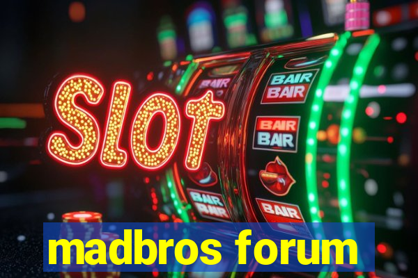 madbros forum